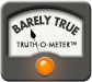 barelytrue